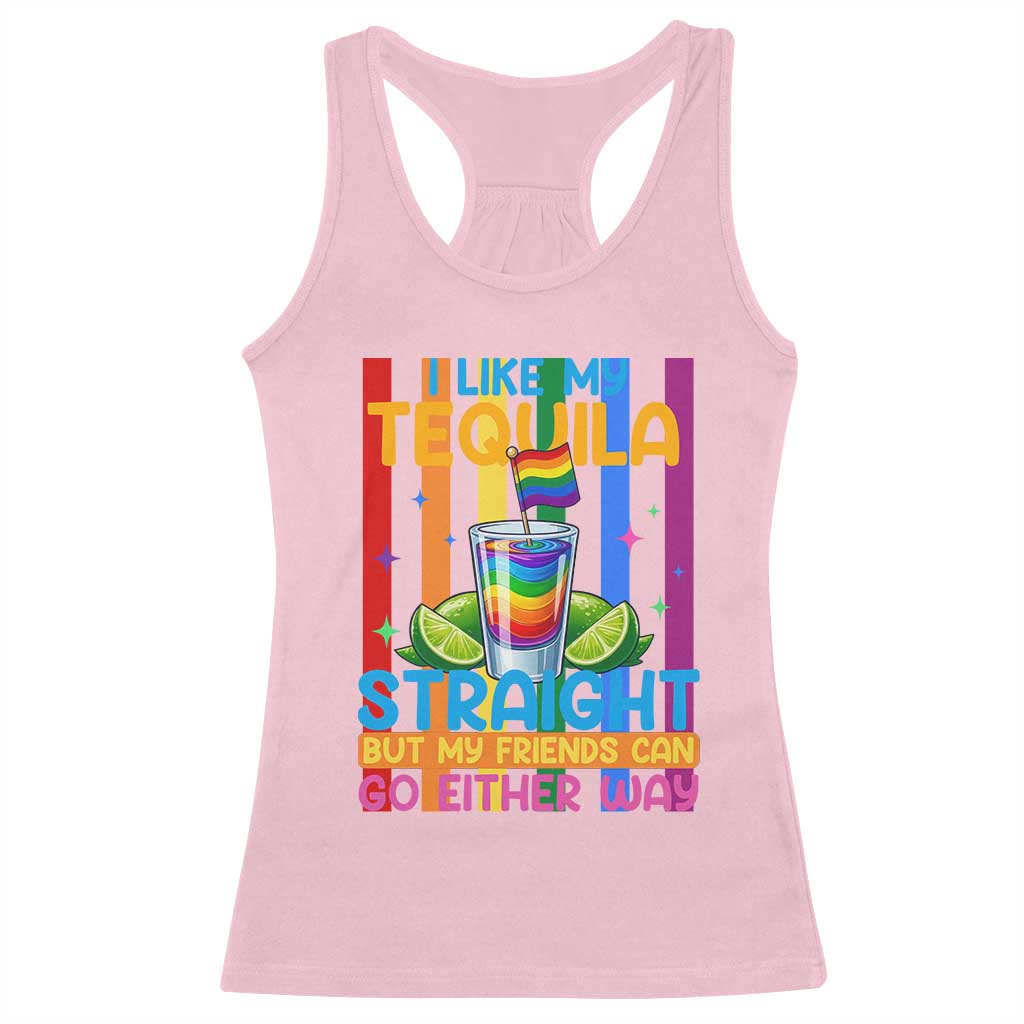 I Like My Tequila Straight But My Friends Go Either Way Racerback Tank Top Funny LGBTQ Drinking