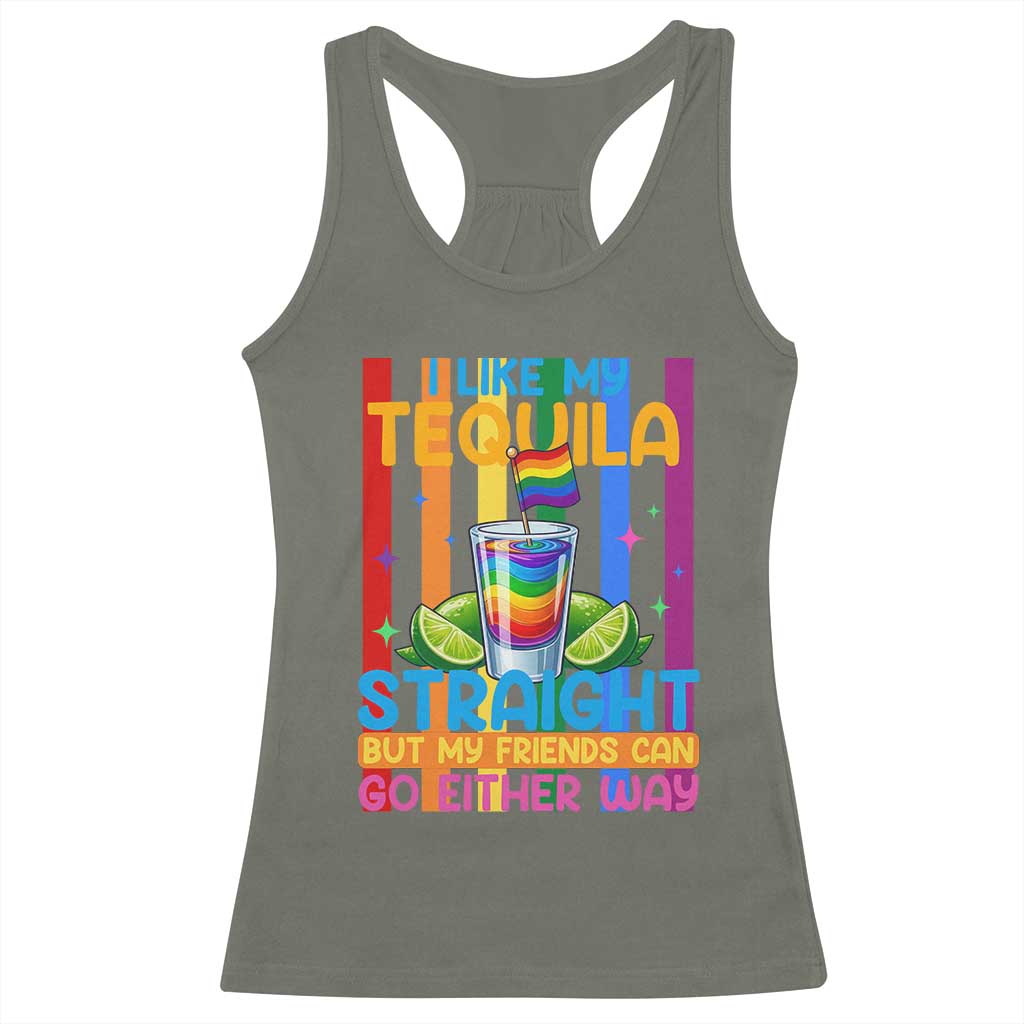 I Like My Tequila Straight But My Friends Go Either Way Racerback Tank Top Funny LGBTQ Drinking