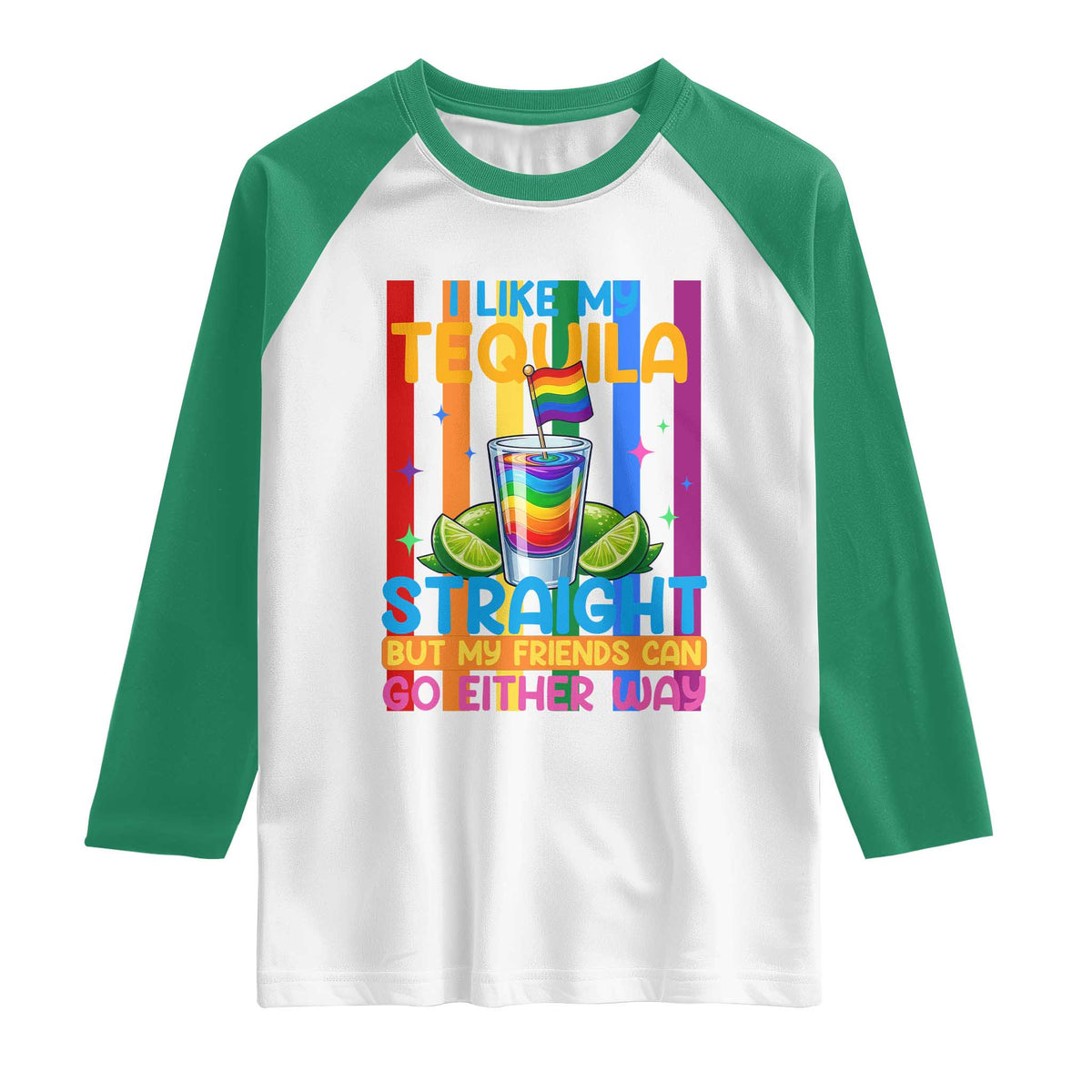 I Like My Tequila Straight But My Friends Go Either Way Raglan Shirt Funny LGBTQ Drinking