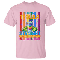 I Like My Tequila Straight But My Friends Go Either Way T Shirt Funny LGBTQ Drinking