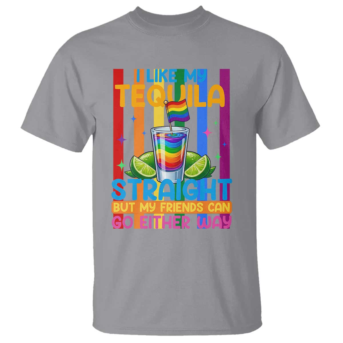 I Like My Tequila Straight But My Friends Go Either Way T Shirt Funny LGBTQ Drinking