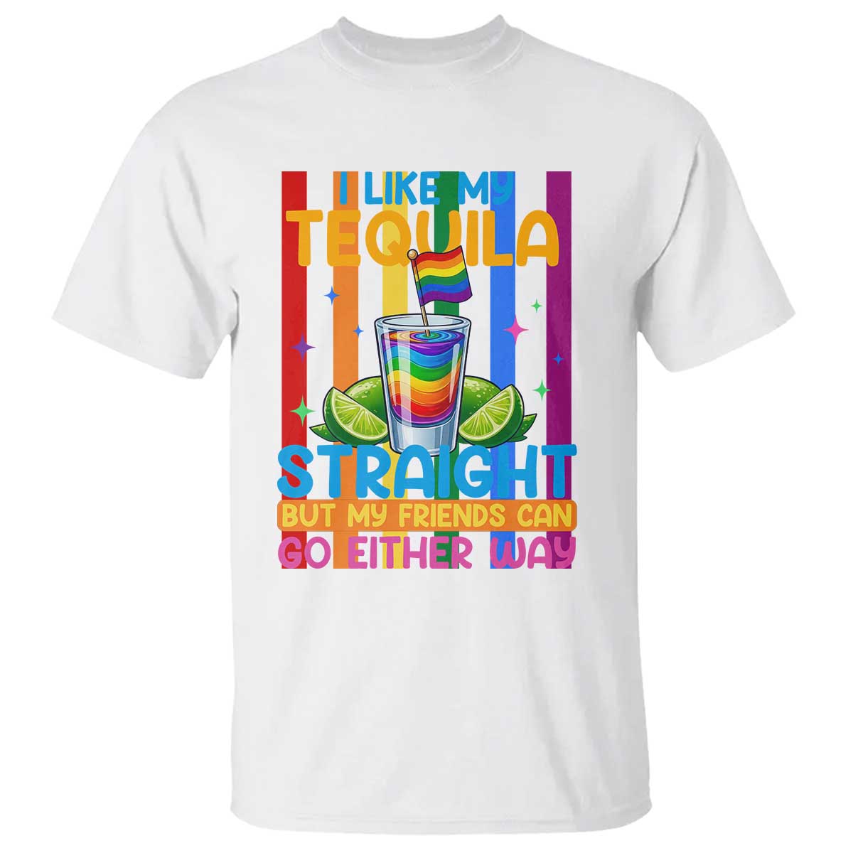 I Like My Tequila Straight But My Friends Go Either Way T Shirt Funny LGBTQ Drinking