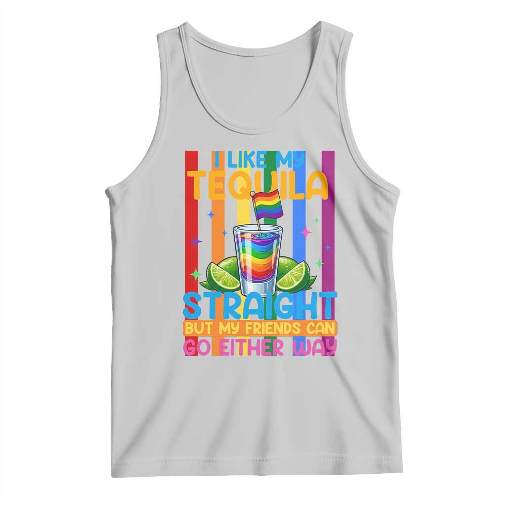 I Like My Tequila Straight But My Friends Go Either Way Tank Top Funny LGBTQ Drinking
