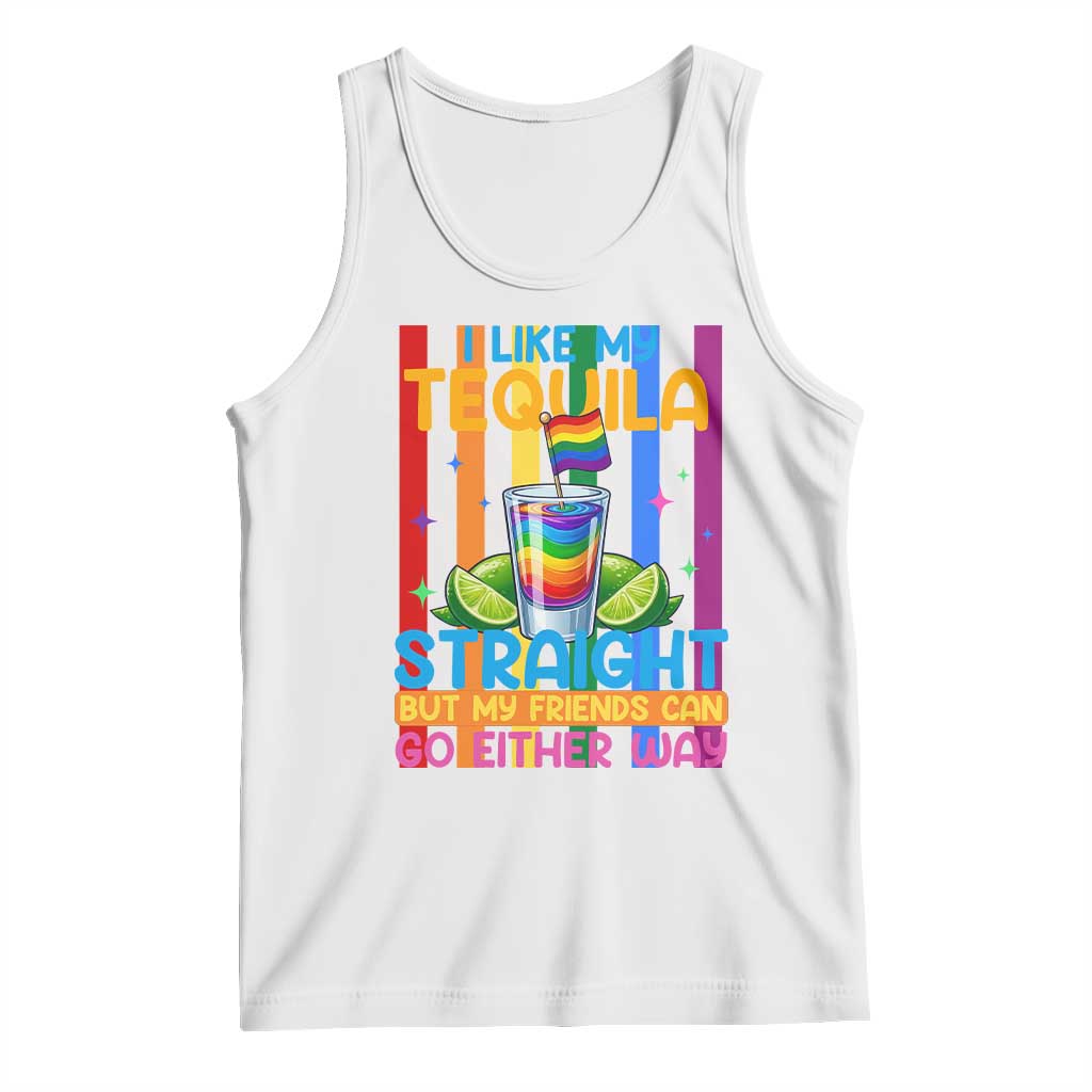 I Like My Tequila Straight But My Friends Go Either Way Tank Top Funny LGBTQ Drinking