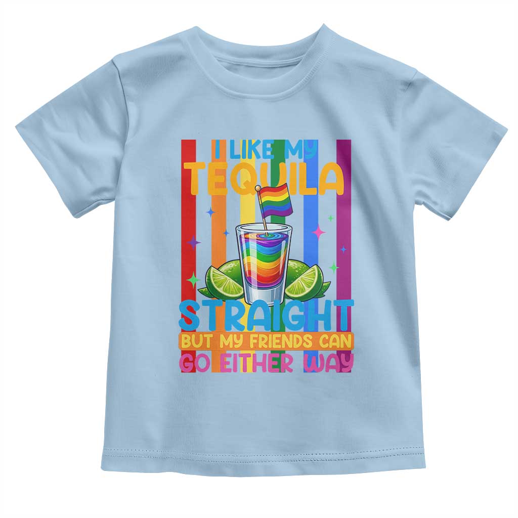 I Like My Tequila Straight But My Friends Go Either Way Toddler T Shirt Funny LGBTQ Drinking