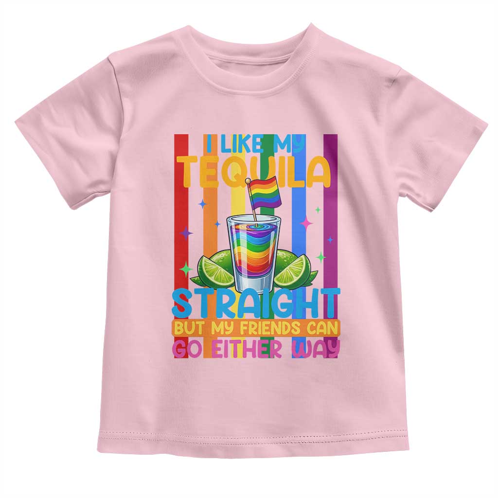 I Like My Tequila Straight But My Friends Go Either Way Toddler T Shirt Funny LGBTQ Drinking