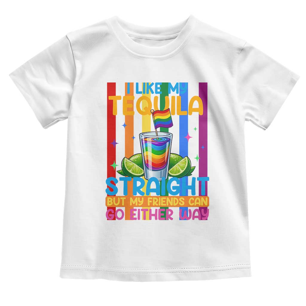 I Like My Tequila Straight But My Friends Go Either Way Toddler T Shirt Funny LGBTQ Drinking