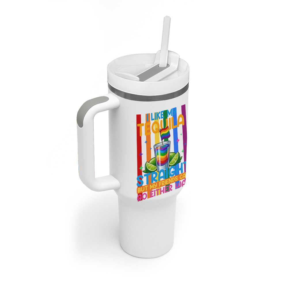 I Like My Tequila Straight But My Friends Go Either Way Tumbler With Handle Funny LGBTQ Drinking