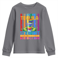 I Like My Tequila Straight But My Friends Go Either Way Youth Sweatshirt Funny LGBTQ Drinking