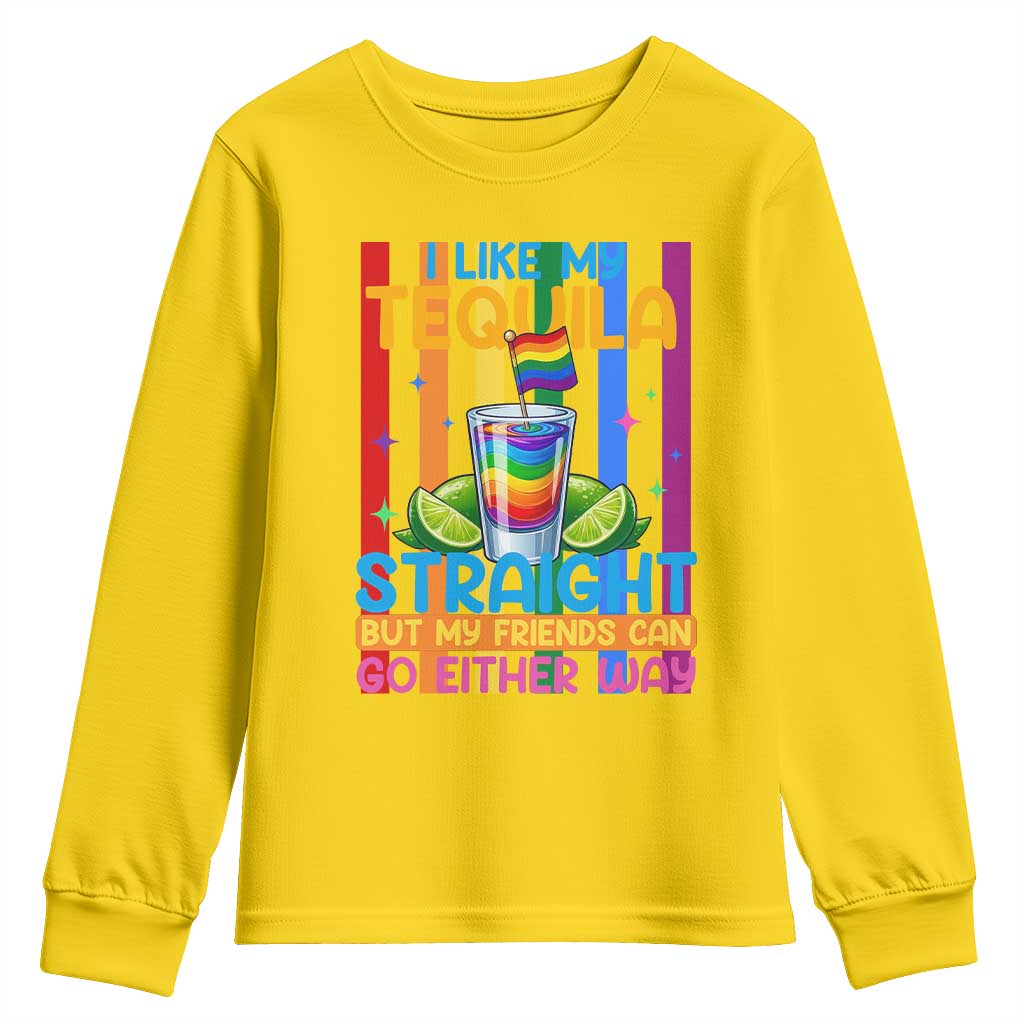 I Like My Tequila Straight But My Friends Go Either Way Youth Sweatshirt Funny LGBTQ Drinking