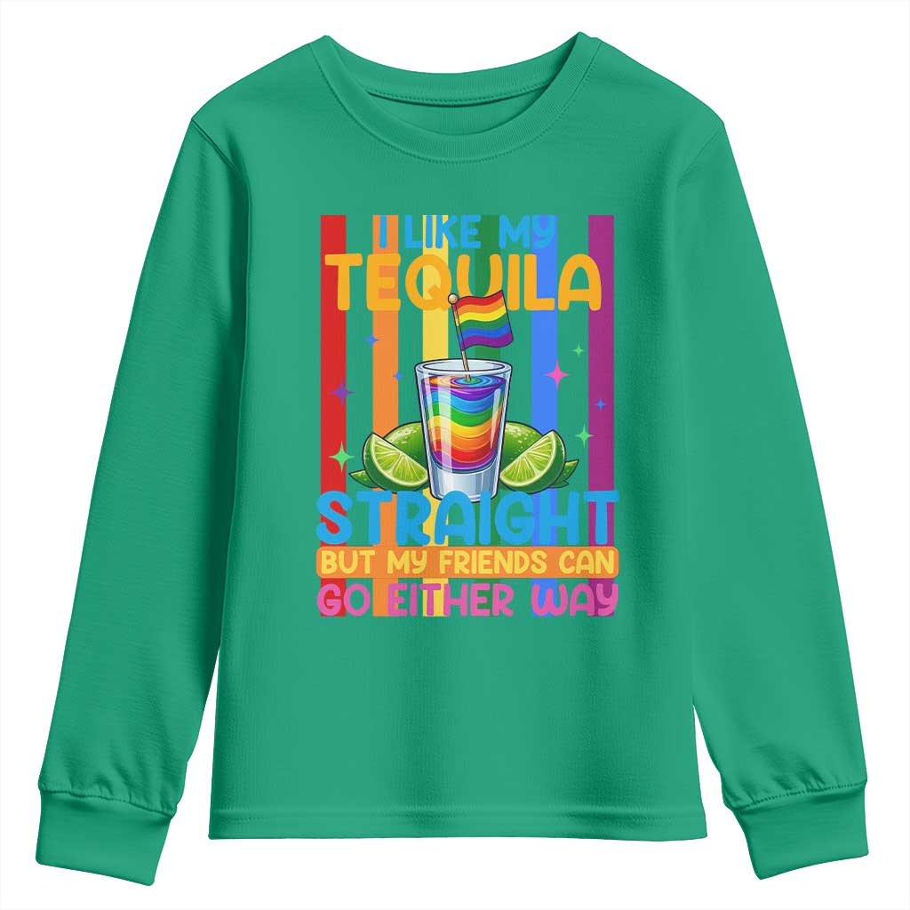 I Like My Tequila Straight But My Friends Go Either Way Youth Sweatshirt Funny LGBTQ Drinking