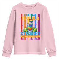 I Like My Tequila Straight But My Friends Go Either Way Youth Sweatshirt Funny LGBTQ Drinking