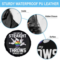 Funny LGBTQ Bowling Spare Tire Cover I May Not Be Straight But My Throws Are