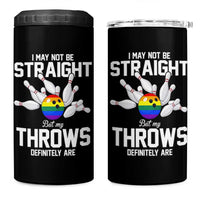 Funny LGBTQ Bowling 4 in 1 Can Cooler Tumbler I May Not Be Straight But My Throws Are