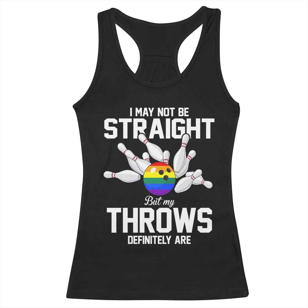 Funny LGBTQ Bowling Racerback Tank Top I May Not Be Straight But My Throws Are