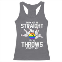 Funny LGBTQ Bowling Racerback Tank Top I May Not Be Straight But My Throws Are