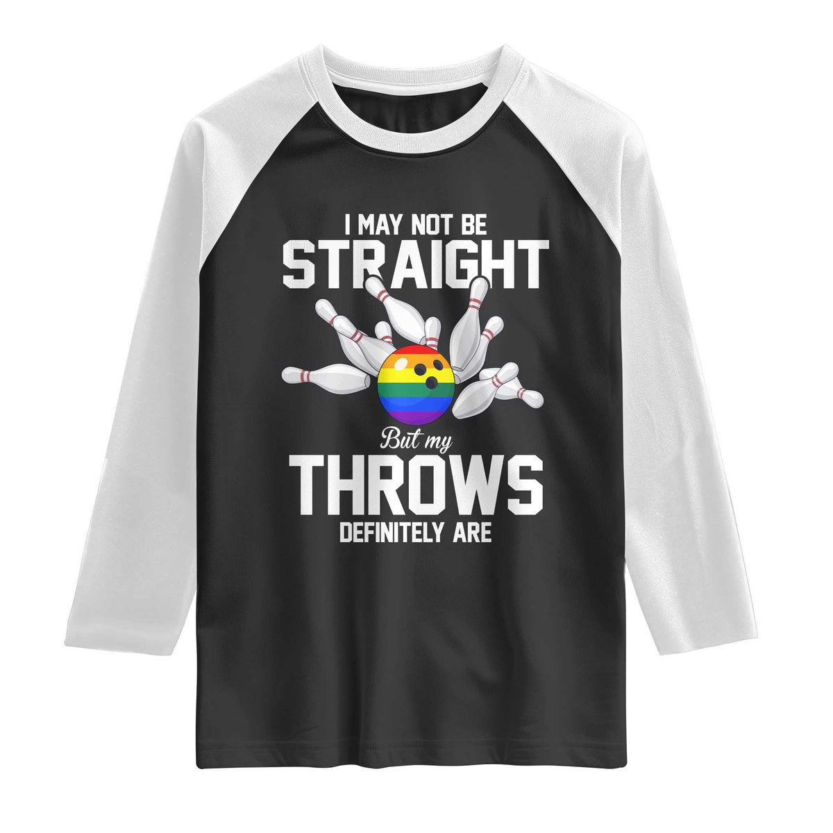 Funny LGBTQ Bowling Raglan Shirt I May Not Be Straight But My Throws Are