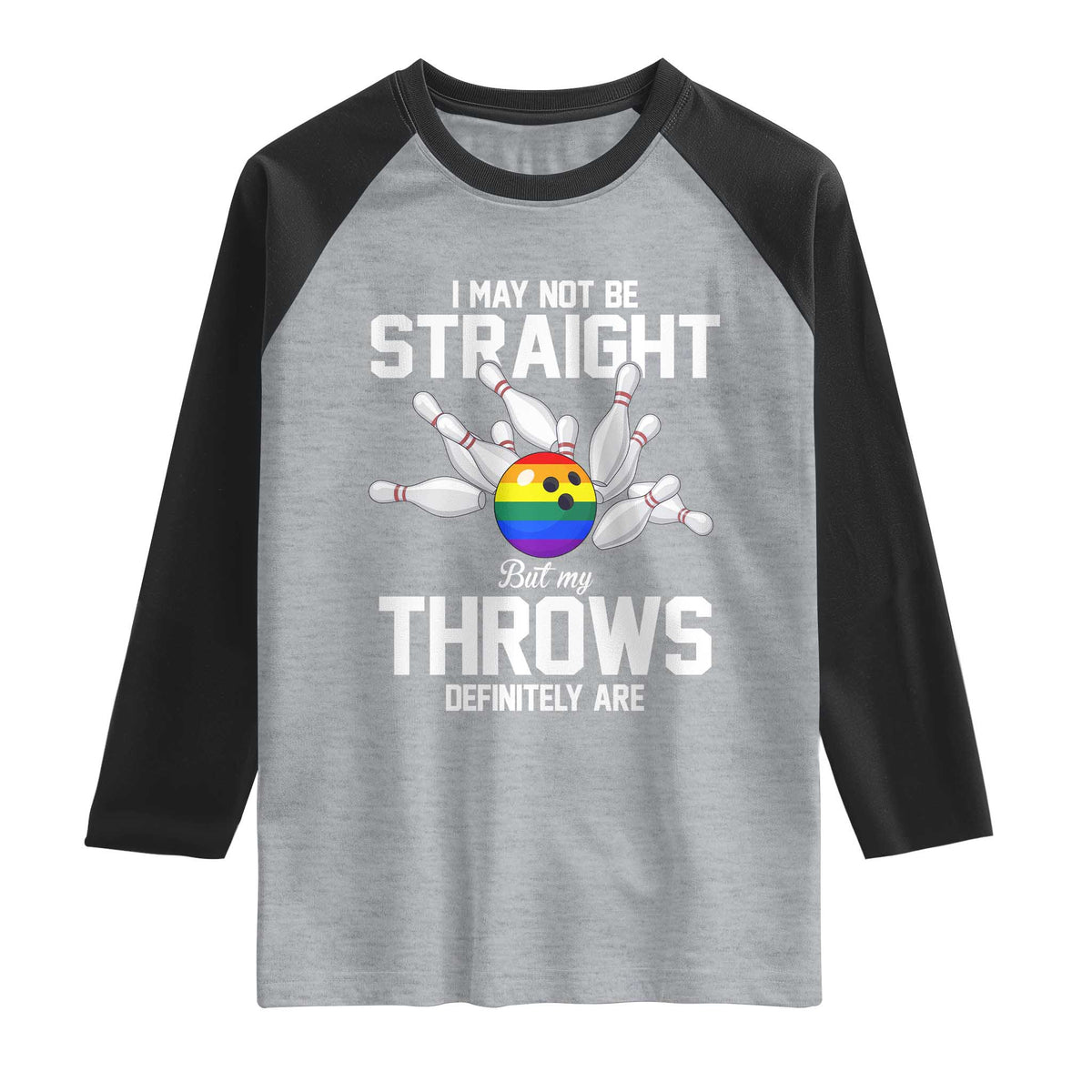 Funny LGBTQ Bowling Raglan Shirt I May Not Be Straight But My Throws Are