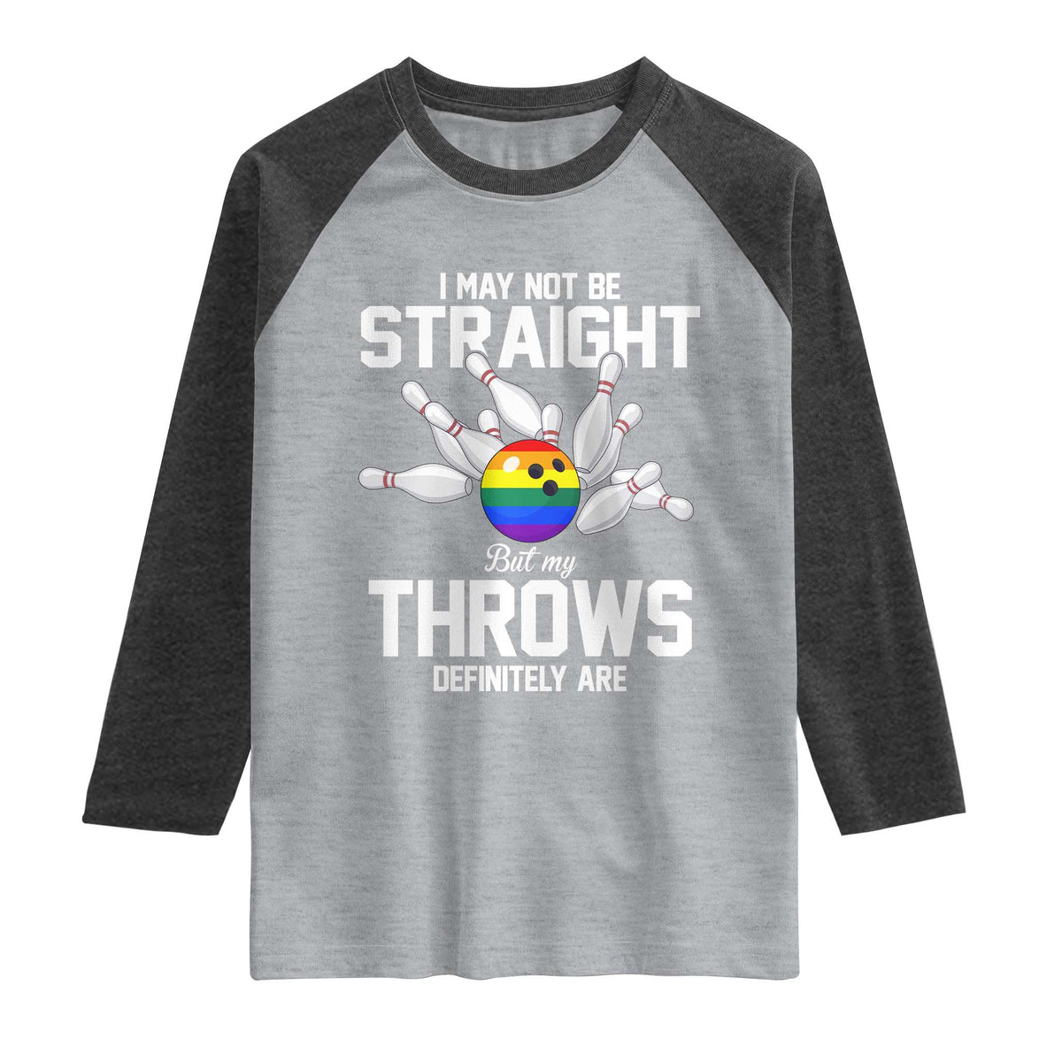 Funny LGBTQ Bowling Raglan Shirt I May Not Be Straight But My Throws Are
