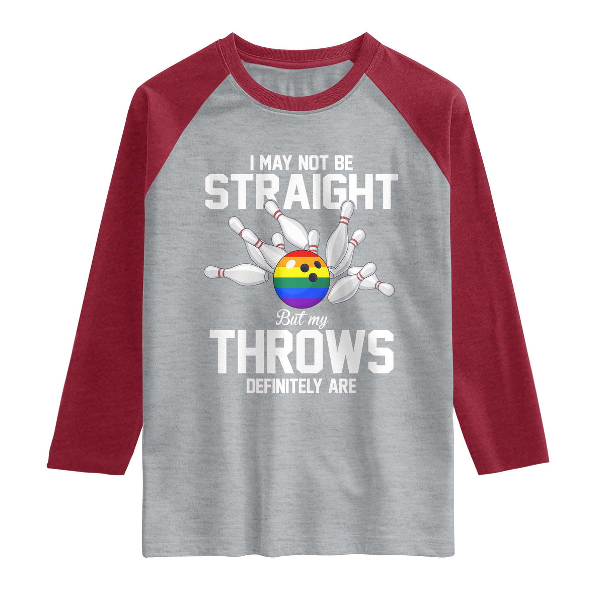 Funny LGBTQ Bowling Raglan Shirt I May Not Be Straight But My Throws Are