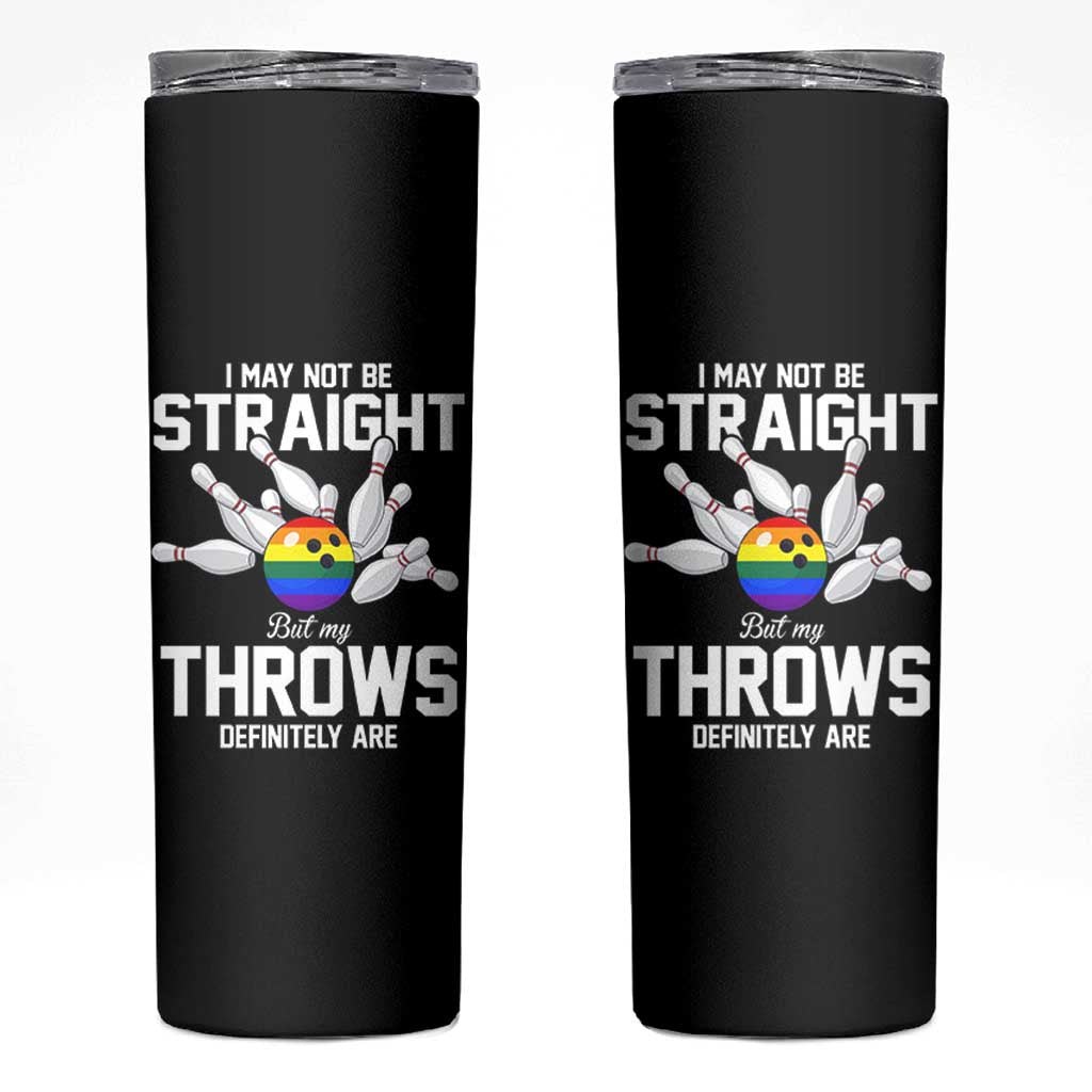 Funny LGBTQ Bowling Skinny Tumbler I May Not Be Straight But My Throws Are