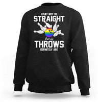 Funny LGBTQ Bowling Sweatshirt I May Not Be Straight But My Throws Are