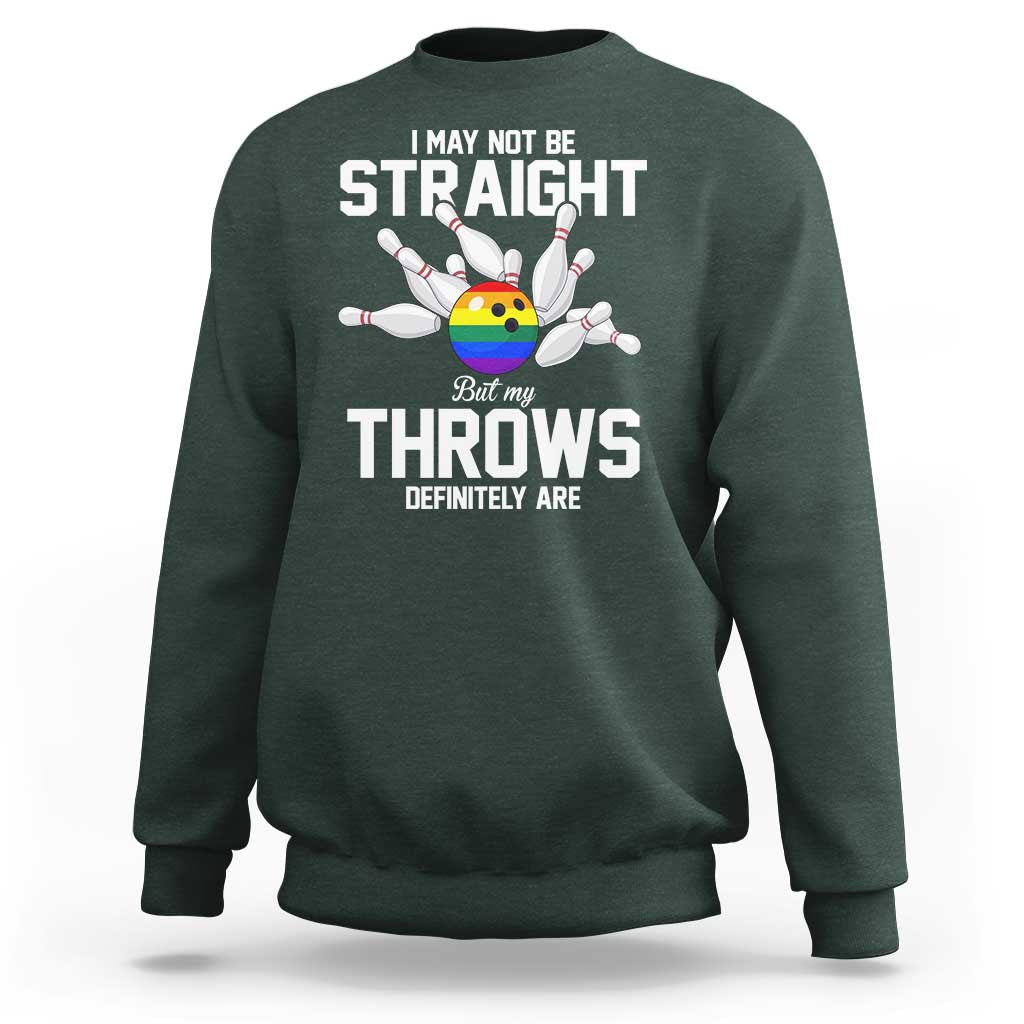 Funny LGBTQ Bowling Sweatshirt I May Not Be Straight But My Throws Are