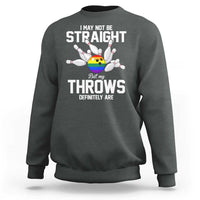 Funny LGBTQ Bowling Sweatshirt I May Not Be Straight But My Throws Are