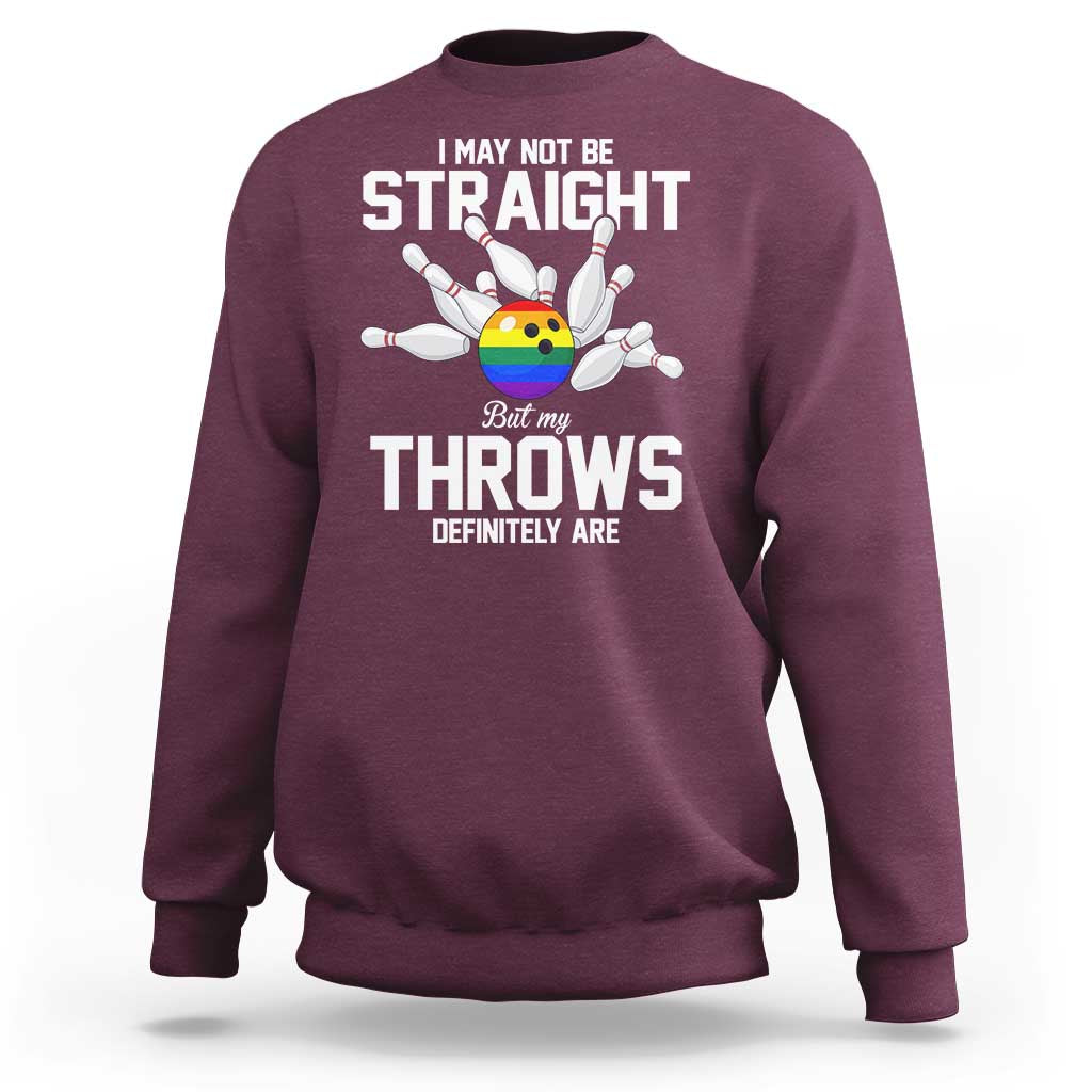 Funny LGBTQ Bowling Sweatshirt I May Not Be Straight But My Throws Are