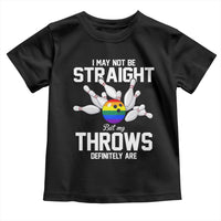 Funny LGBTQ Bowling Toddler T Shirt I May Not Be Straight But My Throws Are