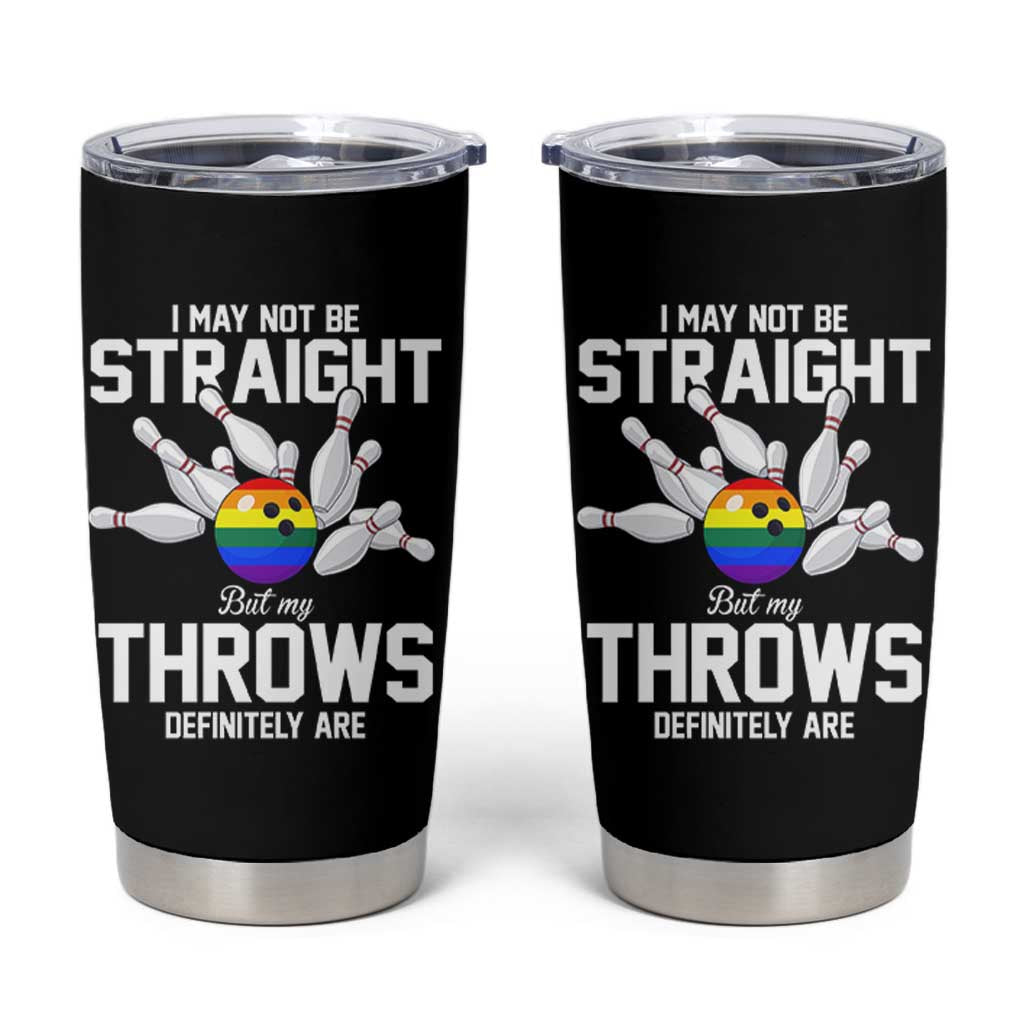 Funny LGBTQ Bowling Tumbler Cup I May Not Be Straight But My Throws Are