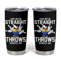 Funny LGBTQ Bowling Tumbler Cup I May Not Be Straight But My Throws Are