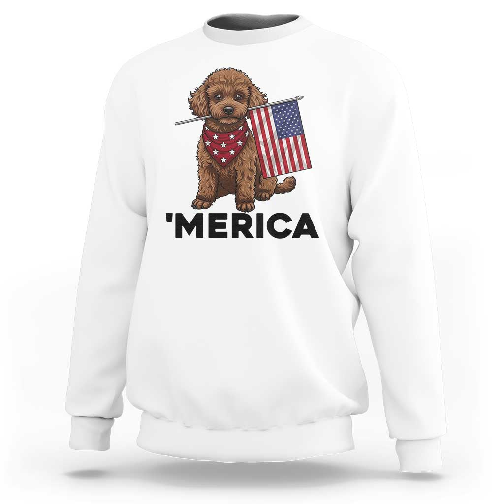 Patriotic Poodle Mom Dad Gift Sweatshirt Merica 4th Of July