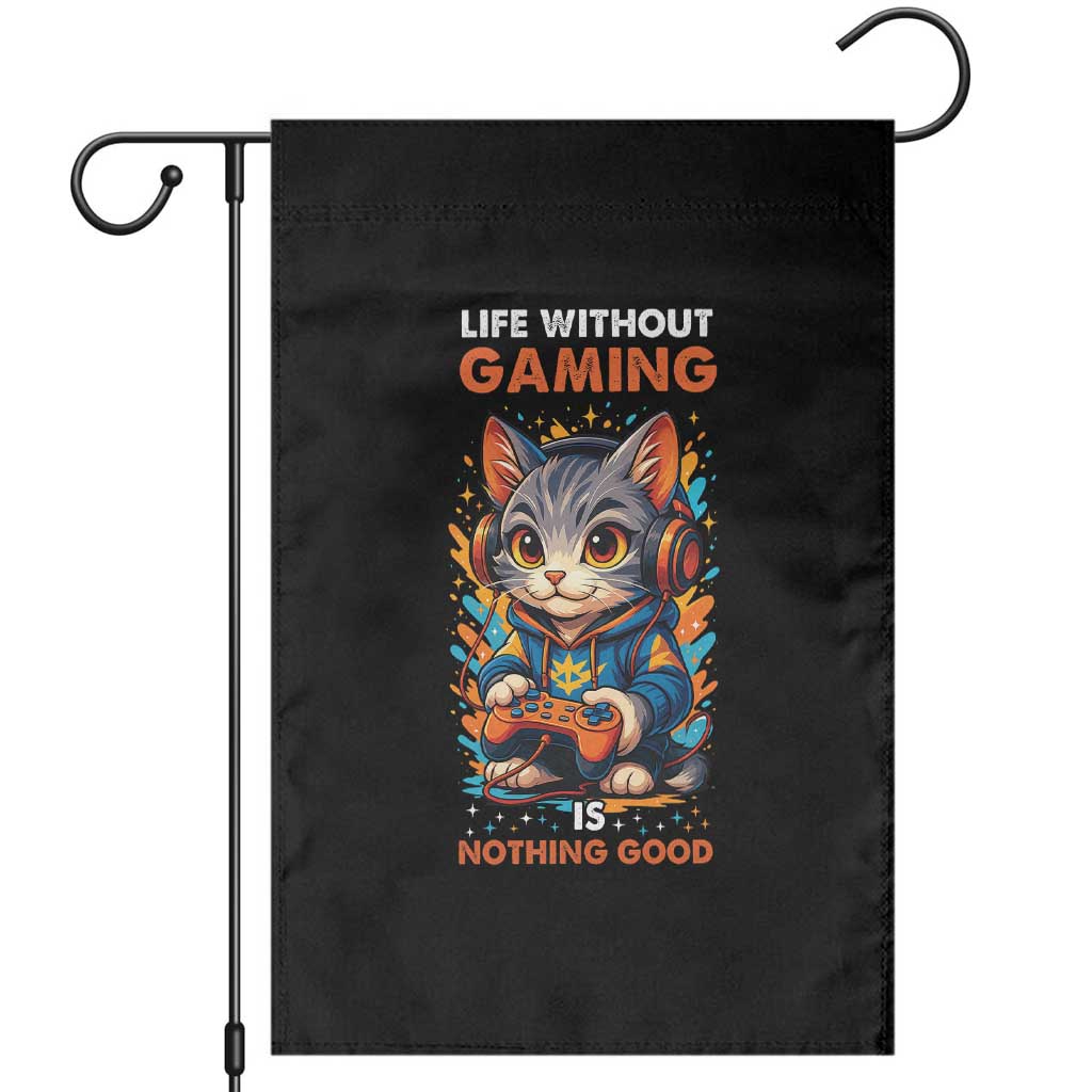 Funny Gamer Cat Garden Flag Life Without Gaming Is Nothing Good - Wonder Print Shop