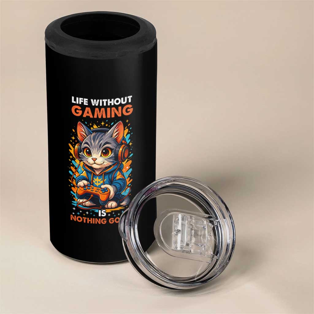 Funny Gamer Cat 4 in 1 Can Cooler Tumbler Life Without Gaming Is Nothing Good