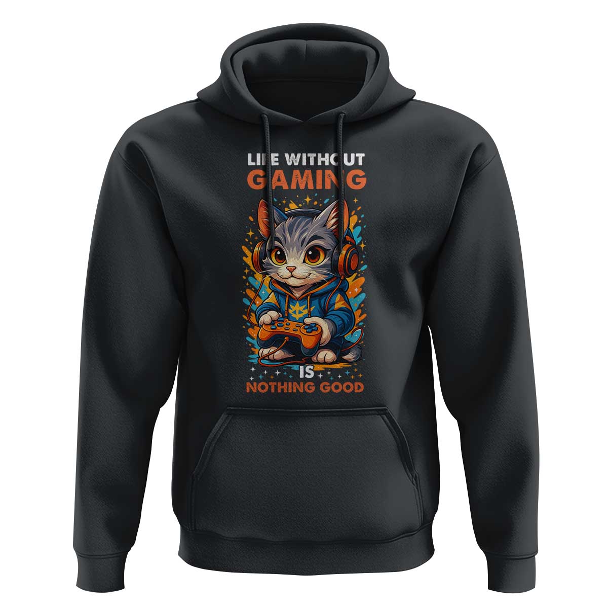 Funny Gamer Cat Hoodie Life Without Gaming Is Nothing Good - Wonder Print Shop