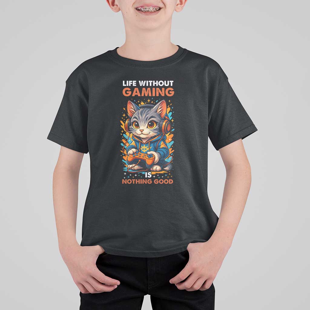 Funny Gamer Cat T Shirt For Kid Life Without Gaming Is Nothing Good - Wonder Print Shop