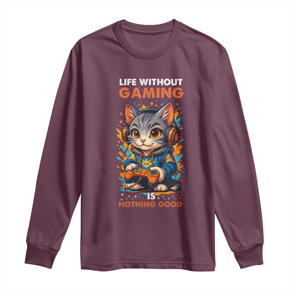 Funny Gamer Cat Long Sleeve Shirt Life Without Gaming Is Nothing Good - Wonder Print Shop