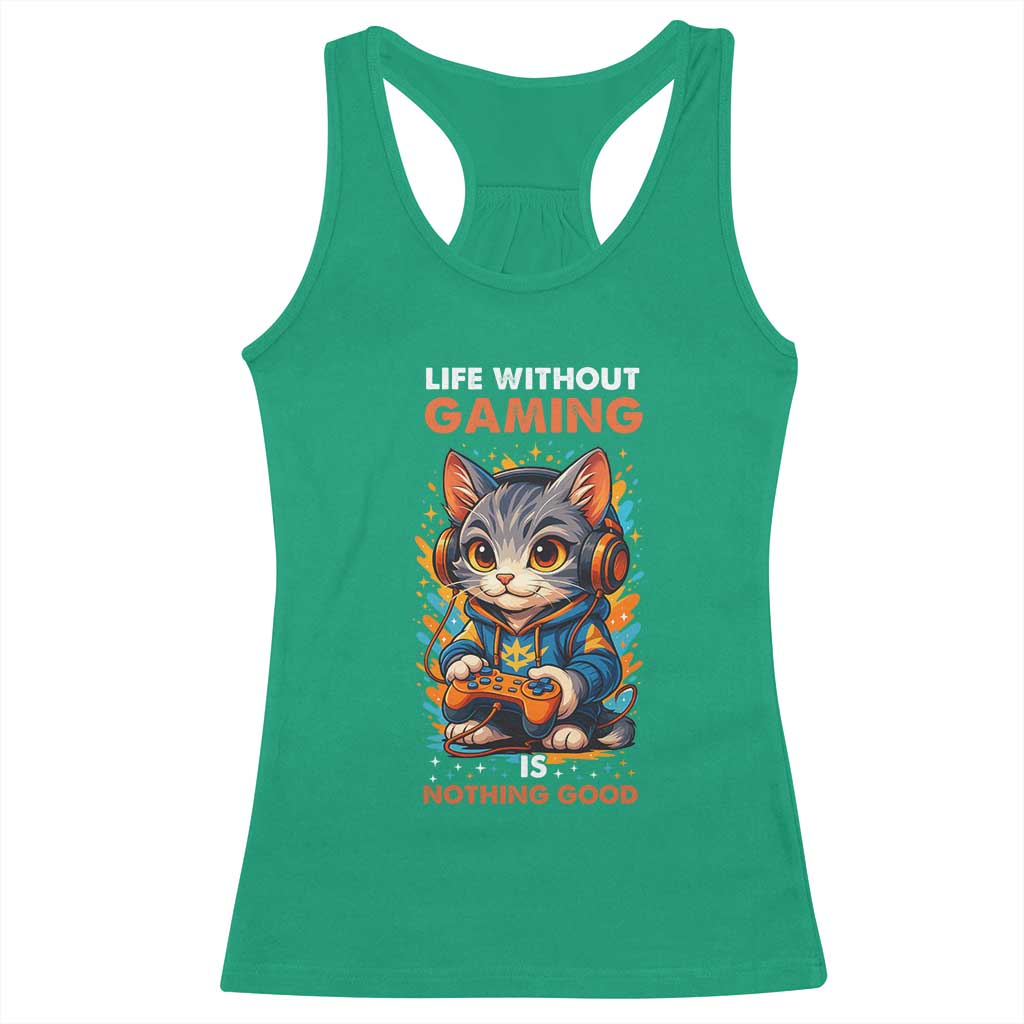 Funny Gamer Cat Racerback Tank Top Life Without Gaming Is Nothing Good - Wonder Print Shop