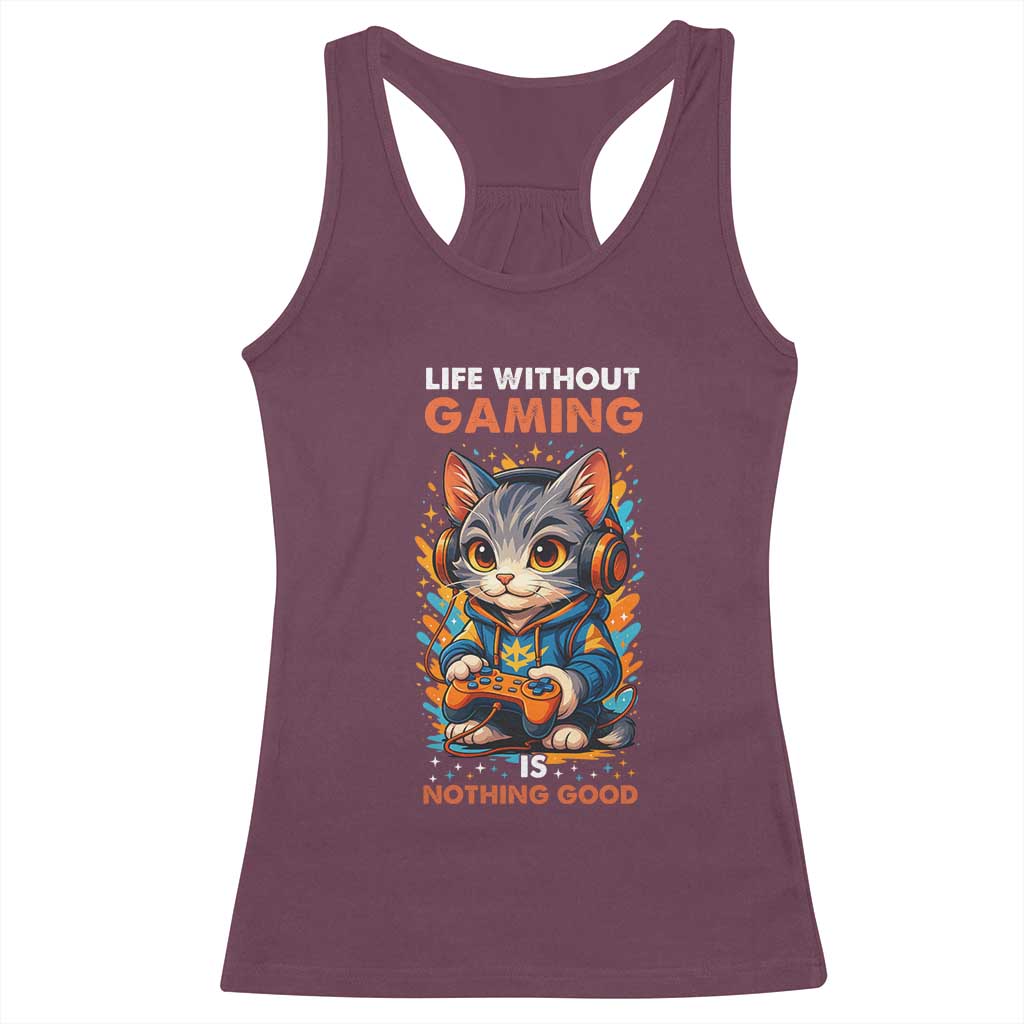 Funny Gamer Cat Racerback Tank Top Life Without Gaming Is Nothing Good - Wonder Print Shop