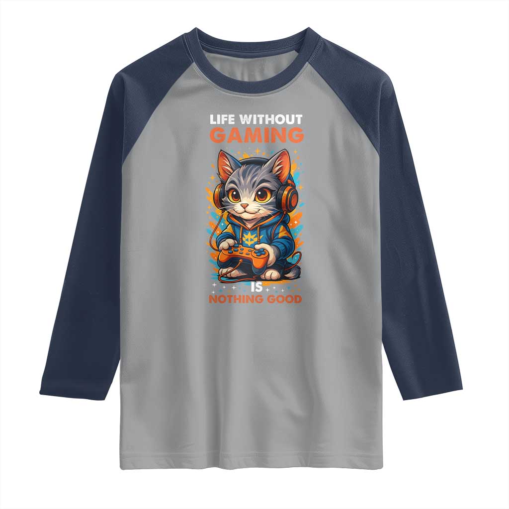 Funny Gamer Cat Raglan Shirt Life Without Gaming Is Nothing Good - Wonder Print Shop