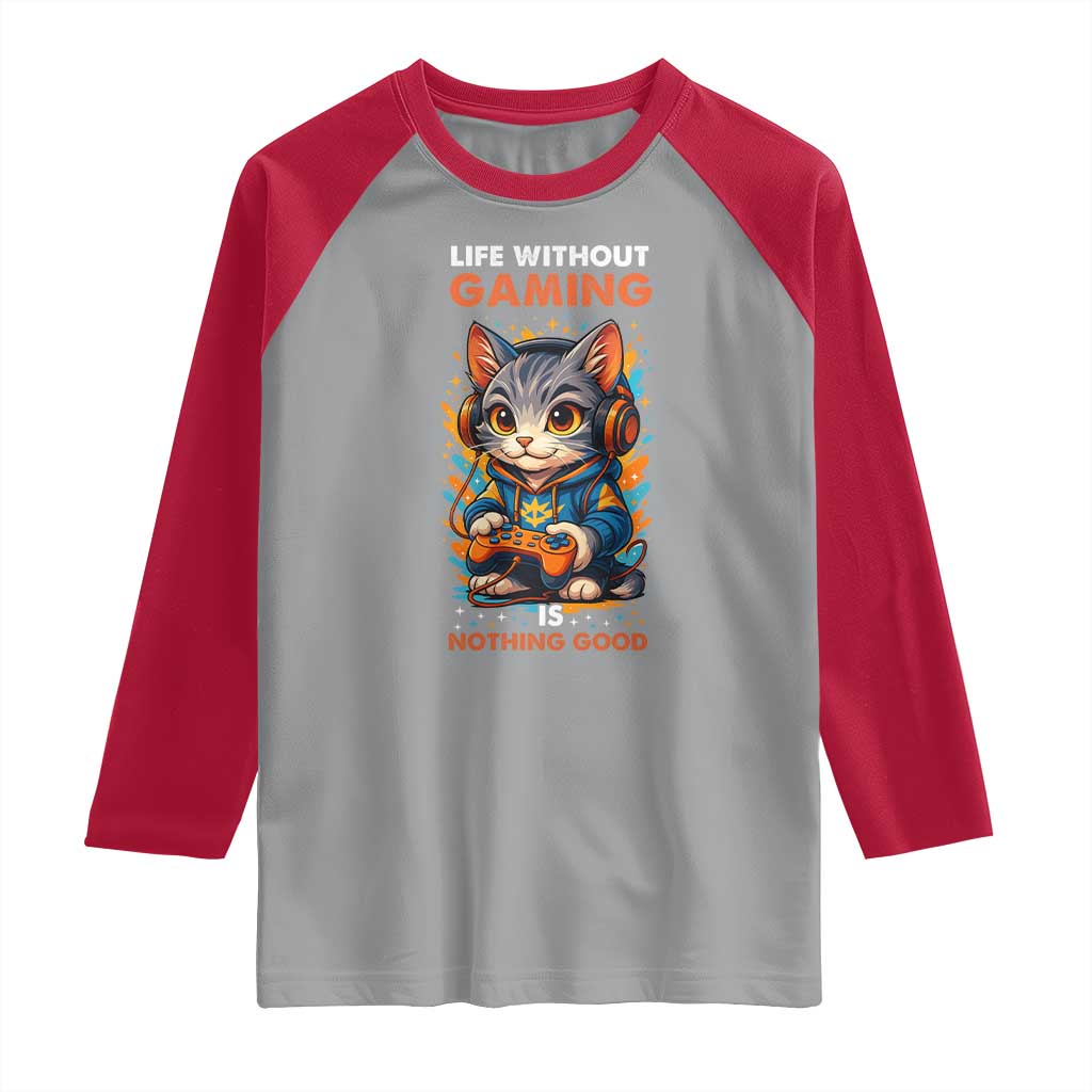 Funny Gamer Cat Raglan Shirt Life Without Gaming Is Nothing Good - Wonder Print Shop