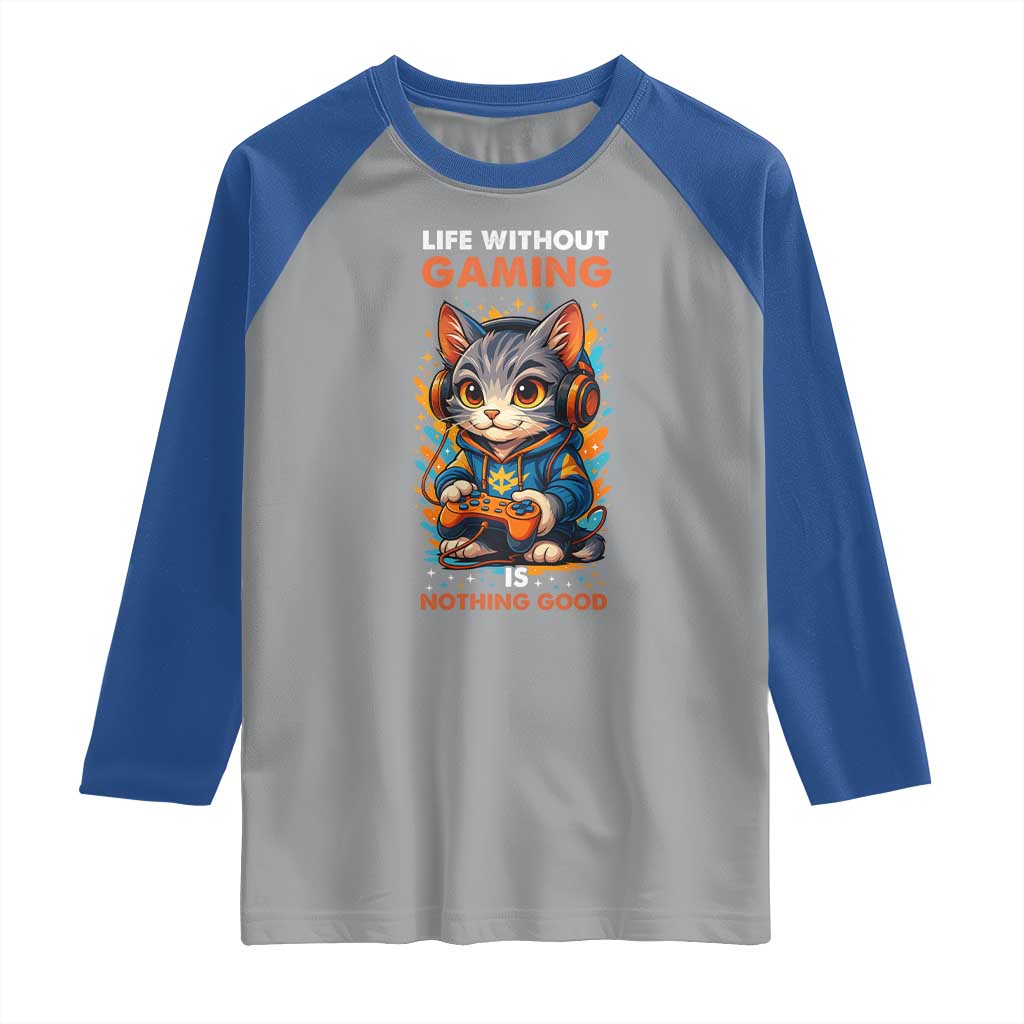 Funny Gamer Cat Raglan Shirt Life Without Gaming Is Nothing Good - Wonder Print Shop