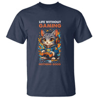 Funny Gamer Cat T Shirt Life Without Gaming Is Nothing Good - Wonder Print Shop