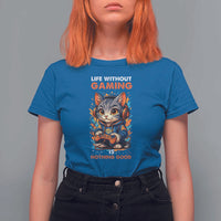 Funny Gamer Cat T Shirt For Women Life Without Gaming Is Nothing Good - Wonder Print Shop