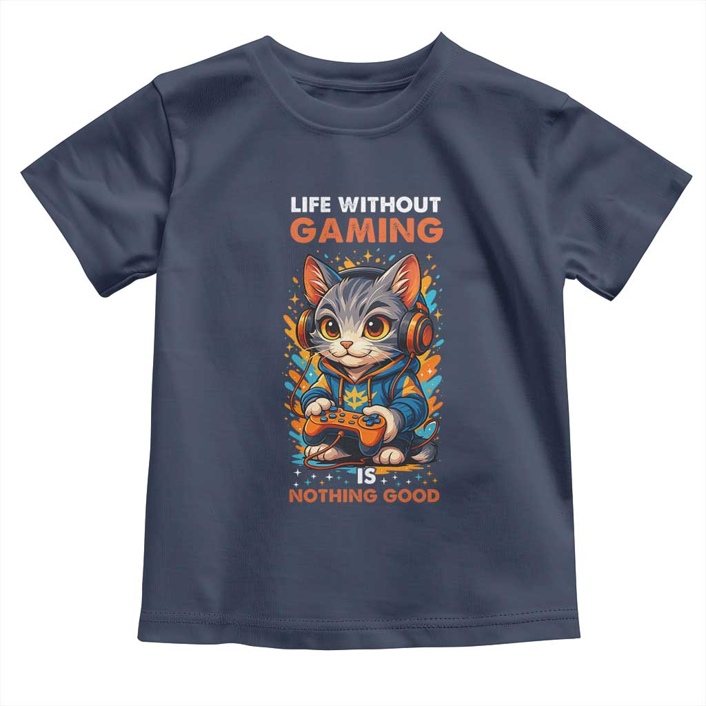 Funny Gamer Cat Toddler T Shirt Life Without Gaming Is Nothing Good - Wonder Print Shop