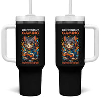 Funny Gamer Cat Tumbler With Handle Life Without Gaming Is Nothing Good