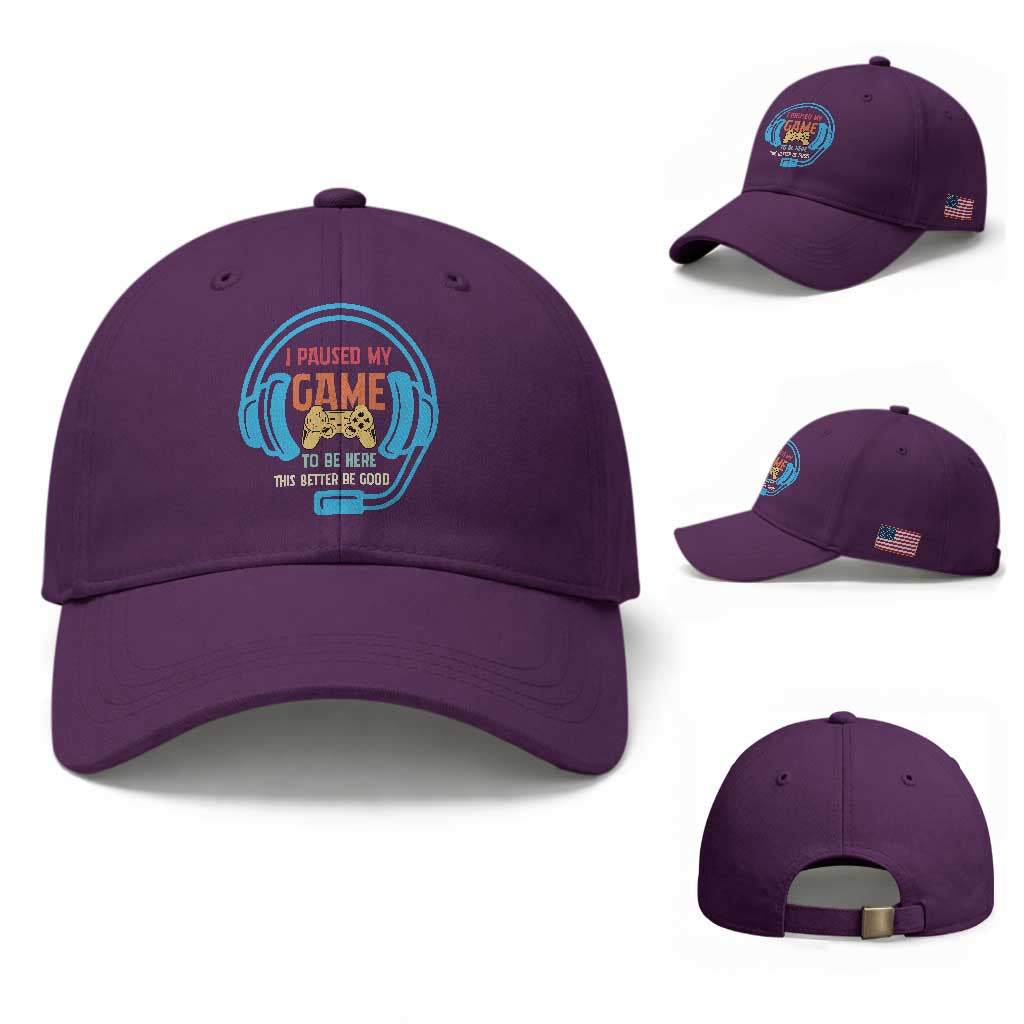 Funny Gamer Baseball Cap I Paused My Game To Be Here