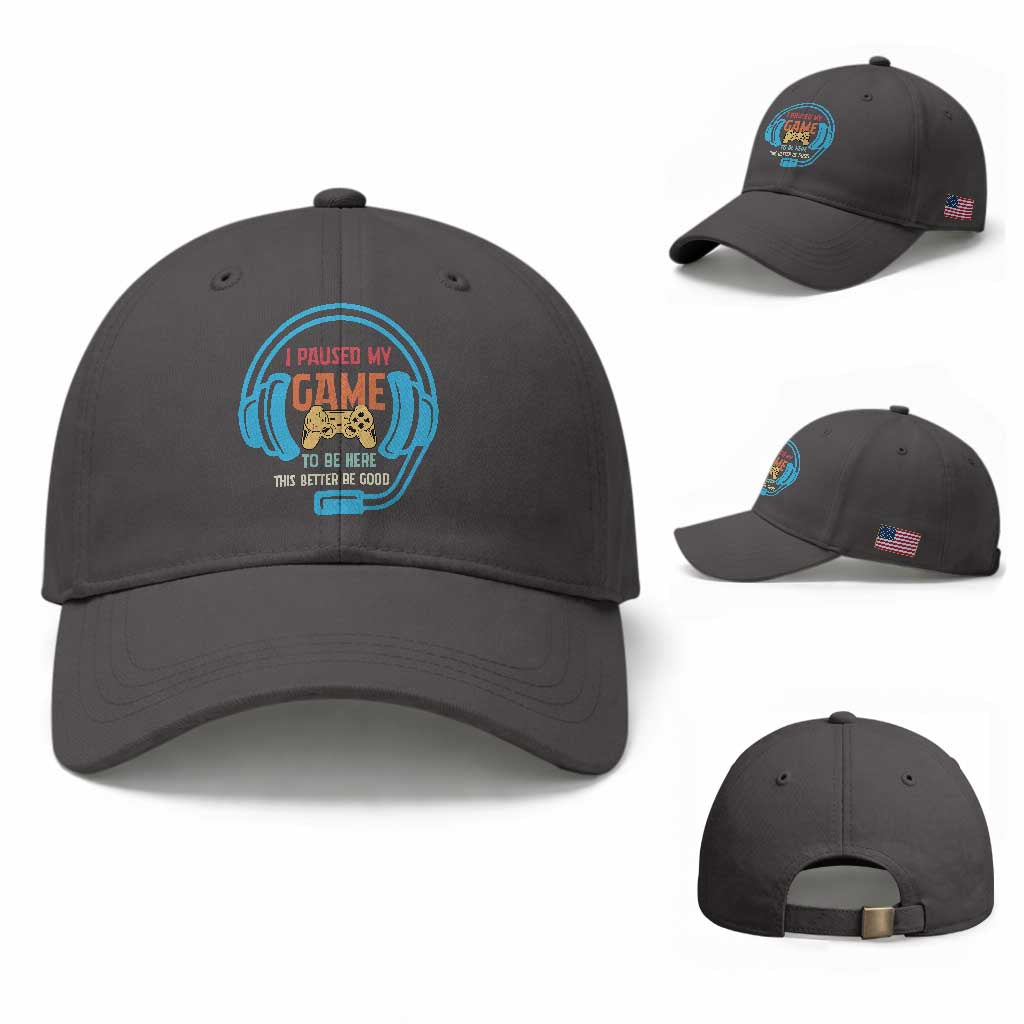 Funny Gamer Baseball Cap I Paused My Game To Be Here