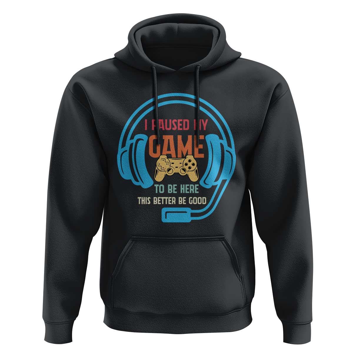 Funny Gamer Hoodie I Paused My Game To Be Here - Wonder Print Shop